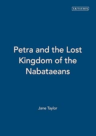 petra and the lost kingdom of the nabataeans 1st edition jane taylor 1848850204, 978-1848850200
