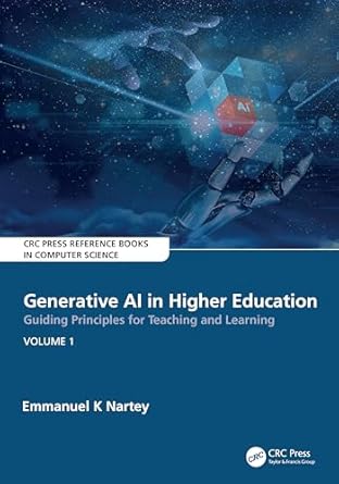 generative ai in higher education guiding principles for teaching and learning 1st edition emmanuel k nartey