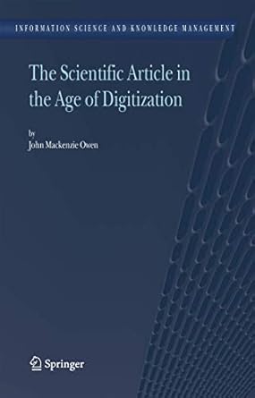 the scientific article in the age of digitization 1st edition john mackenzie owen 1402053355, 978-1402053351