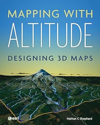 mapping with altitude designing 3d maps 1st edition nathan c shephard 158948553x, 978-1589485532