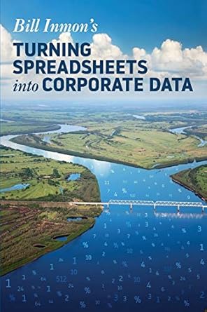 turning spreadsheets into corporate data 1st edition bill inmon 1634622286, 978-1634622288