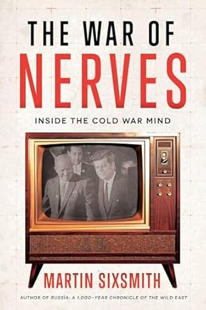 the war of nerves inside the cold war mind 1st edition martin sixsmith 1639361812, 978-1639361816