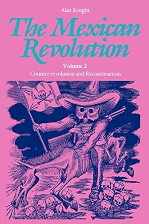 the mexican revolution volume 2 counter revolution and reconstruction 1st edition alan knight 0803277717,