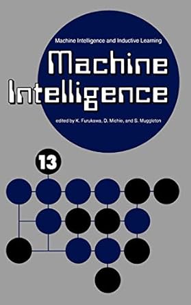machine intelligence 13 machine intelligence and inductive learning 1st edition k furukawa ,d michie ,s