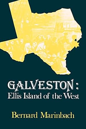 galveston ellis island of the west 1st edition bernard marinbach 0873957016, 978-0873957014