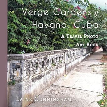 verge gardens of havana cuba a travel photo art book 1st edition laine cunningham ,angel leya 1951389158,