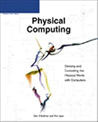 physical computing sensing and controlling the physical world with computers 1st edition dan o'sullivan ,tom