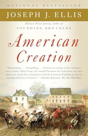 american creation triumphs and tragedies in the founding of the republic 1st edition joseph j ellis