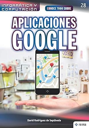 conoce todo sobre aplicaciones google 1st edition david rodriguez de sepulveda 1681658445, 978-1681658445