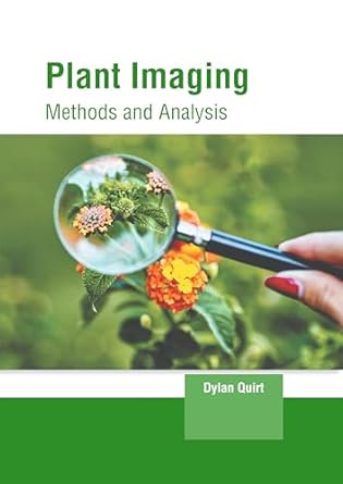 plant imaging methods and analysis 1st edition dylan quirt 1639898808, 978-1639898800
