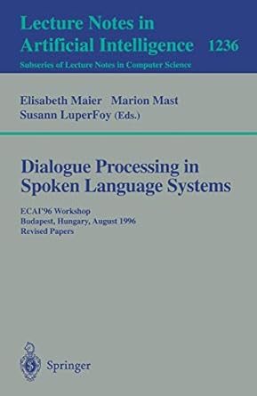 dialogue processing in spoken language systems ecai96 workshop budapest hungary august 13 1996 revised papers