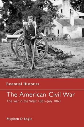 the american civil war the war in the west 1861 july 1863 1st edition stephen d engle 1841764949,