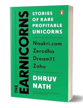 the earnicorns stories of rare profitable unicorns naukri com zerodha dream11 zoho 1st edition dhruv nath