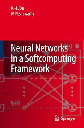 neural networks in a softcomputing framework 1st edition ke lin du ,m n s swamy 1846283027, 978-1846283024
