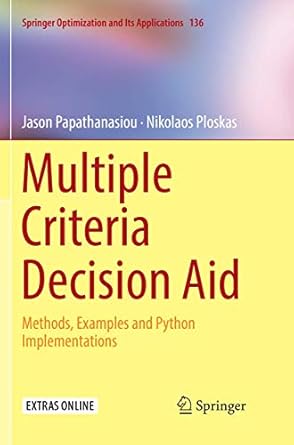 multiple criteria decision aid methods examples and python implementations 1st edition jason papathanasiou