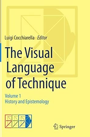 the visual language of technique volume 1 history and epistemology 1st edition luigi cocchiarella 3319358588,