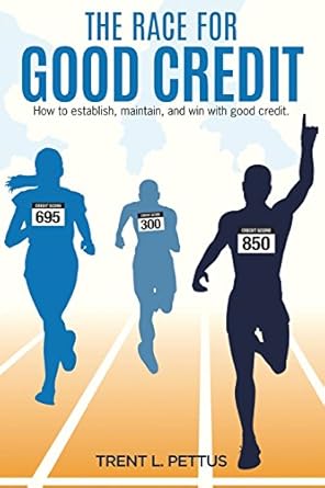 the race for good credit how to establish maintain and win with good credit 1st edition trent l pettus