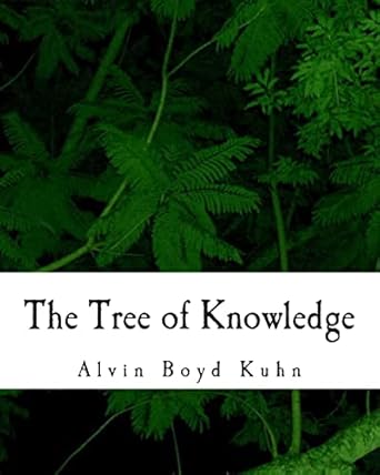 the tree of knowledge 1st edition alvin boyd kuhn 1463523467, 978-1463523466