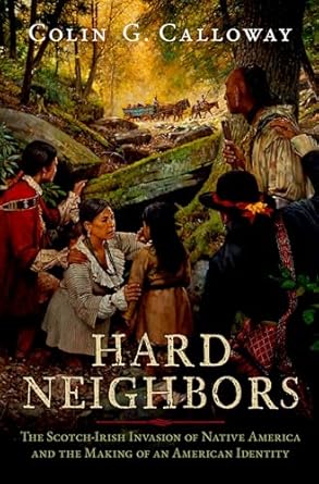 hard neighbors the scotch irish invasion of native america and the making of an american identity 1st edition