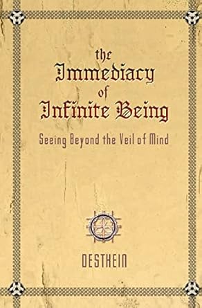 the immediacy of infinite being seeing beyond the veil of mind 1st edition desthein 1477564756, 978-1477564752