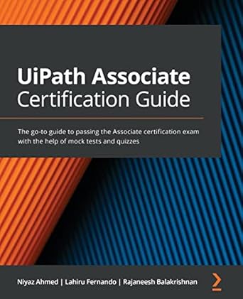uipath associate certification guide the go to guide to passing the associate certification exam with the