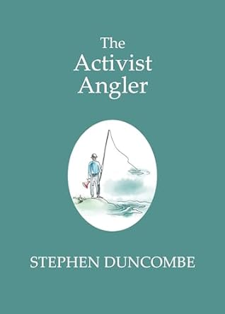 the activist angler 1st edition stephen duncombe 1682195015, 978-1682195017