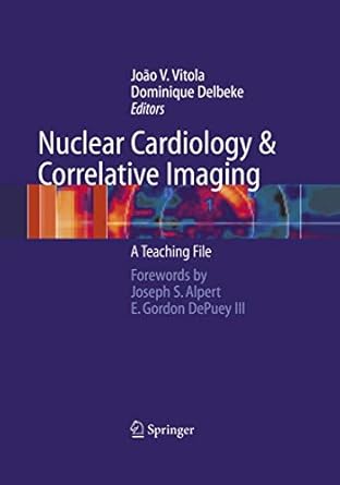 nuclear cardiology and correlative imaging a teaching file 1st edition joao v vitola ,dominique delbeke ,j s
