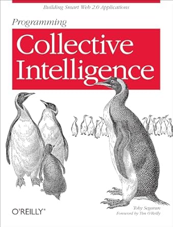 programming collective intelligence building smart web 2 0 applications 1st edition toby segaran 0596529325,