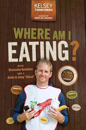 where am i eating an adventure through the global food economy with discussion questions and a guide to going
