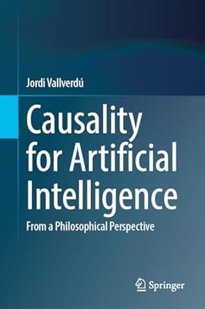 causality for artificial intelligence from a philosophical perspective 1st edition jordi vallverdu