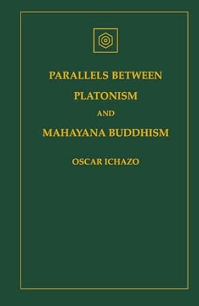 parallels between platonism and mahayana buddhism 1st edition oscar ichazo 0916554996, 978-0916554996