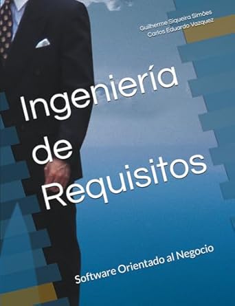 ingenieria de requisitos software orientado al negocio 1st edition guilherme siqueira simoes ,carlos eduardo
