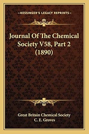 journal of the chemical society v58 part 2 1st edition great britain chemical society ,c e groves 1166627594,