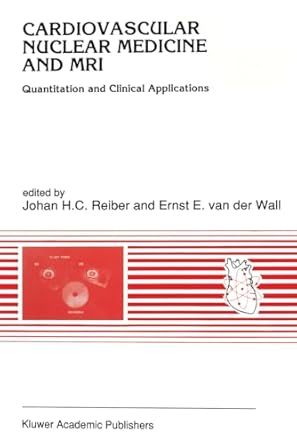 cardiovascular nuclear medicine and mri quantitation and clinical applications 1st edition johan h c reiber