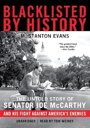 blacklisted by history the untold story of senator joe mccarthy and his fight against americas enemies 1st
