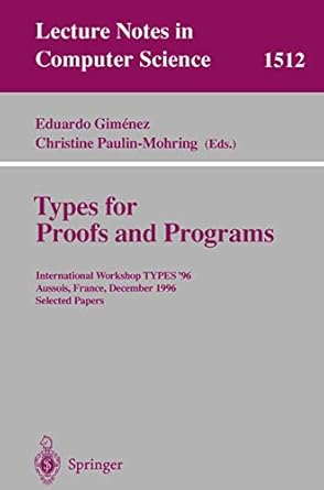 types for proofs and programs international workshop types96 aussois france december 15 19 1996 selected