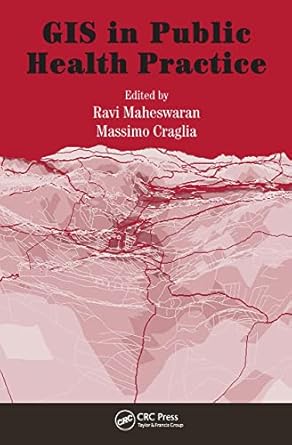 gis in public health practice 1st edition massimo craglia ,ravi maheswaran 0415306558, 978-0415306553