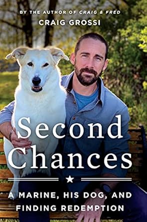 second chances a marine his dog and finding redemption 1st edition craig grossi 0063009536, 978-0063009530