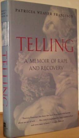 telling a memoir of rape and recovery 1st edition patricia weaver francisco 0060192917, 978-0060192914