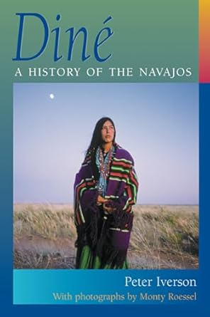 dine a history of the navajos 1st edition peter iverson ,monty roessel 082632715x, 978-0826327154