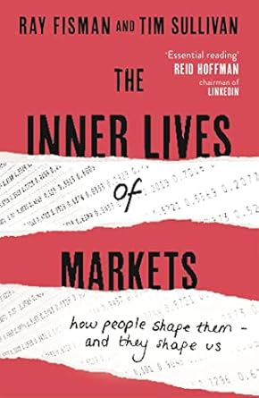 the inner lives of markets how people shape them and they shape us 1st edition ray fisman 1444788582,