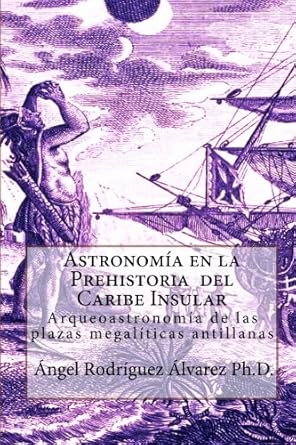 astronomia en la prehistoria del caribe insular arqueoastronomia de las plazas megaliticas antillanas 1st