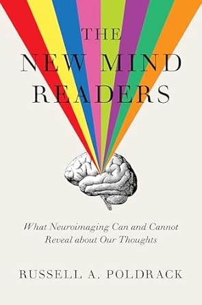 the new mind readers what neuroimaging can and cannot reveal about our thoughts 1st edition russell poldrack