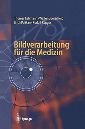 bildverarbeitung fur die medizin grundlagen modelle methoden anwendungen 1st edition thomas lehmann ,walter