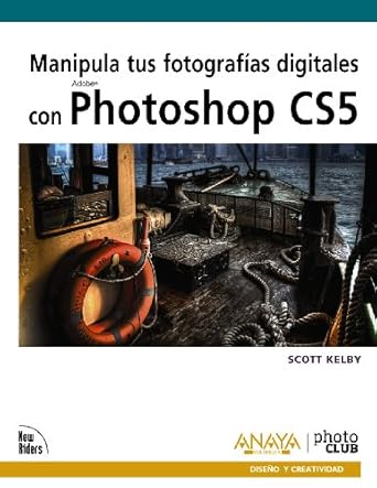 manipula tus fotografias digitales con photoshop cs5 / the adobe photoshop cs5 books for digital
