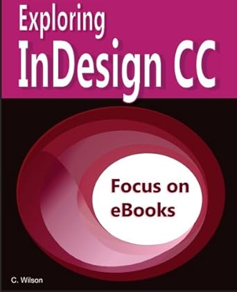 exploring indesign cc 1st edition c wilson 1489593071, 978-1489593078