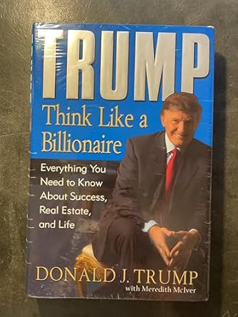 trump think like a billionaire everything you need to know about success real estate and life 1st edition