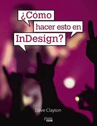 como hacer esto en indesign 1st edition dave clayton 8441542260, 978-8441542266