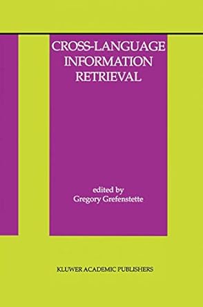 cross language information retrieval 1st edition gregory grefenstette 079238122x, 978-0792381228