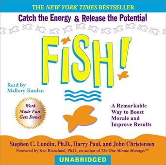 fish a remarkable way to boost morale and improve results 1st edition stephen lundin ,harry paul ,john